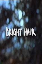 Watch Bright Hair Megashare9