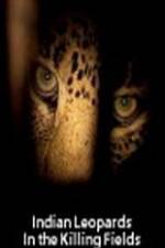 Watch Indian Leopards: The Killing Fields Megashare9