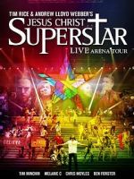 Watch Jesus Christ Superstar: Live Arena Tour Megashare9