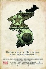 Watch Unfortunate Brothers: Korea\'s Reunification Dilemma Megashare9