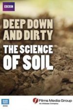 Watch Deep, Down and Dirty: The Science of Soil Megashare9