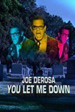 Watch Joe Derosa You Let Me Down Megashare9