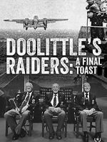 Watch Doolittle\'s Raiders: A Final Toast Megashare9