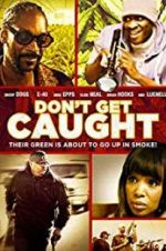 Watch Don\'t Get Caught Megashare9