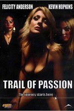 Watch Trail of Passion Megashare9