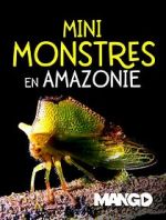 Watch Mini Monsters of Amazonia Megashare9