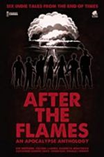 Watch After the Flames - An Apocalypse Anthology Megashare9