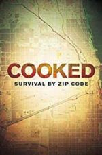 Watch Cooked: Survival by Zip Code Megashare9