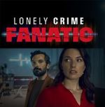 Watch Lonely Crime Fanatic Megashare9