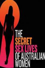 Watch Secret Sex Lives Of Australian Women Megashare9