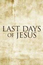 Watch Last Days of Jesus Megashare9