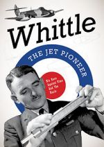 Watch Whittle: The Jet Pioneer Megashare9