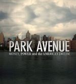 Watch Park Avenue: Money, Power and the American Dream Megashare9