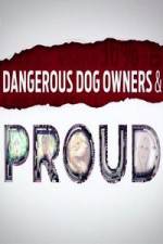 Watch Dangerous Dog Owners and Proud Megashare9