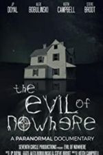 Watch The Evil of Nowhere: A Paranormal Documentary Megashare9