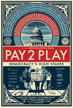 Watch PAY 2 PLAY: Democracy\'s High Stakes Megashare9