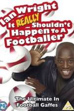 Watch Ian Wright - It Really Shouldn't Happen to a Footballer Megashare9