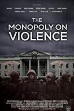 Watch The Monopoly on Violence Megashare9
