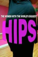 Watch World\'s Biggest Hips Megashare9