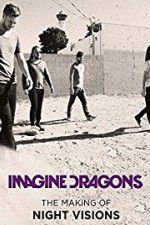 Watch Imagine Dragons: The Making Of Night Visions Megashare9