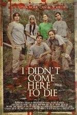 Watch I Didn't Come Here to Die Megashare9