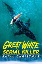 Watch Great White Serial Killer: Fatal Christmas (TV Special 2022) Megashare9