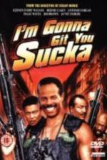 Watch I'm Gonna Git You Sucka Megashare9