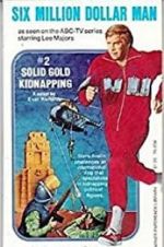 Watch The Six Million Dollar Man: The Solid Gold Kidnapping Megashare9