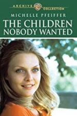 Watch The Children Nobody Wanted Megashare9