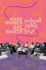 Watch Arab Women Say What Megashare9