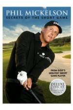 Watch Phil Mickelson: Secrets of the Short Game Megashare9