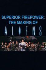 Watch Superior Firepower: The Making of \'Aliens\' Megashare9