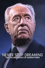 Watch Never Stop Dreaming: The Life and Legacy of Shimon Peres Megashare9