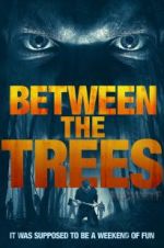 Watch Between the Trees Megashare9