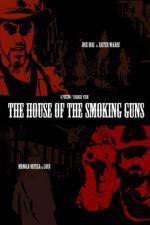 Watch The House of the Smoking Guns Megashare9