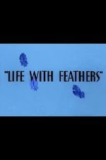 Watch Life with Feathers (Short 1945) Megashare9