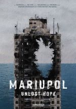 Watch Mariupol. Unlost Hope Megashare9