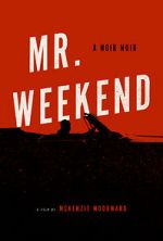 Watch Mr. Weekend Megashare9