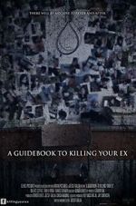 Watch A Guidebook to Killing Your Ex Megashare9