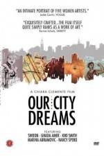 Watch Our City Dreams Megashare9