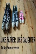 Watch Like Father Like Daughter Megashare9