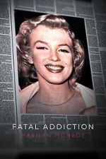 Watch Fatal Addiction: Marilyn Monroe Megashare9