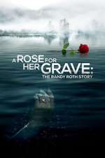 Watch A Rose for Her Grave: The Randy Roth Story Megashare9