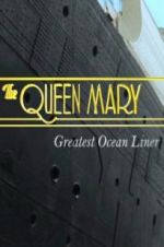 Watch The Queen Mary: Greatest Ocean Liner Megashare9