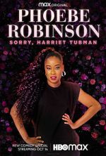 Watch Phoebe Robinson: Sorry, Harriet Tubman (TV Special 2021) Megashare9