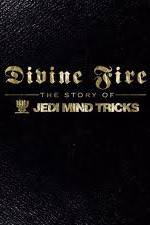 Watch Divine Fire: The Story of Jedi Mind Tricks Megashare9