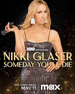 Watch Nikki Glaser: Someday You'll Die (TV Special 2024) Megashare9
