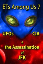 Watch ETs Among Us 7: UFOs, CIA & the Assassination of JFK Megashare9