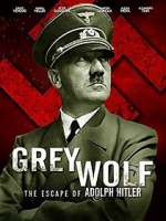 Watch Grey Wolf: Hitler's Escape to Argentina Megashare9