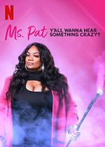 Watch Ms. Pat: Y\'all Wanna Hear Something Crazy? (TV Special 2022) Megashare9